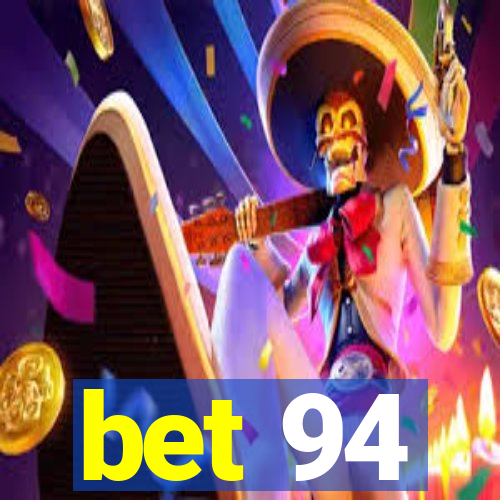 bet 94